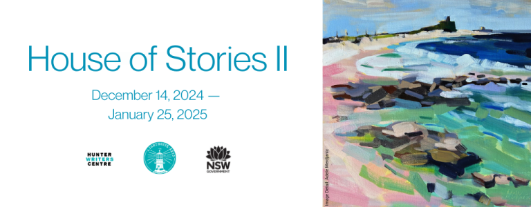The image is split into two sections. On one side is a background with the event details and logos for Lighthouse Arts, NSW Government, and Hunter Writers’ Centre. Text reads: House of Stories II, December 14, 2024 to January 25, 2025. On the other is a vibrant oil painting of Nobbys-Whibayganba headland. Artwork by Adele Merdjanic.