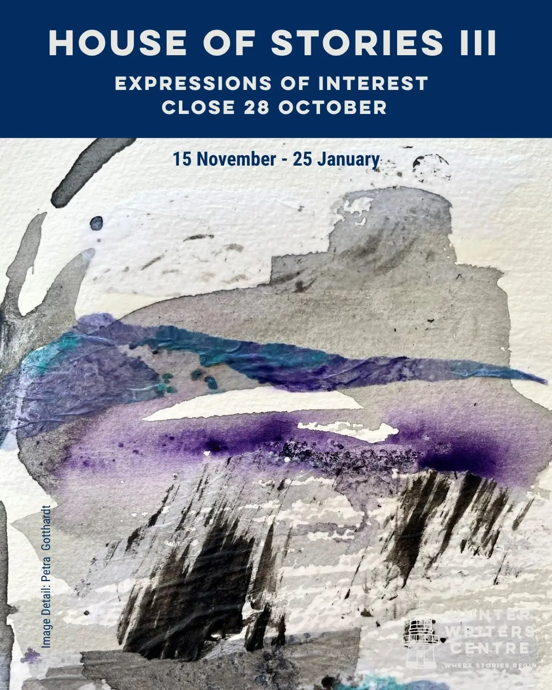 Abstract watercolour painting with text: “House of Stories III. Expressions of Interest close 28 October. 15 November – 25 January.” Hunter Writers Centre logo included. Image by Petra Gotthardt