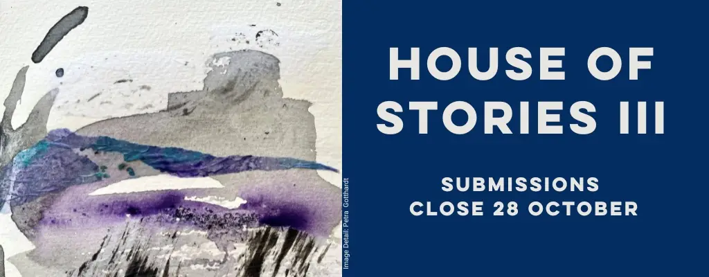 Abstract watercolour painting with text: “House of Stories III. Expressions of Interest close 28 October. 15 November – 25 January.” Hunter Writers Centre logo included.